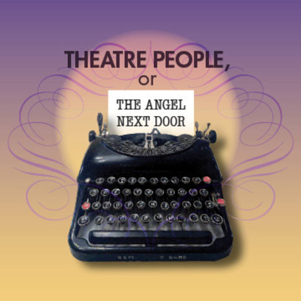 Theatre People (or The Angel Next Door)